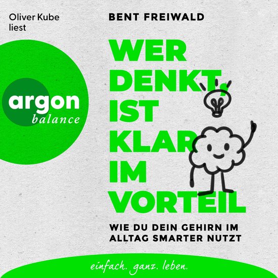 Wer denkt, ist klar im Vorteil - Wie du dein Gehirn im Allta ... - cover