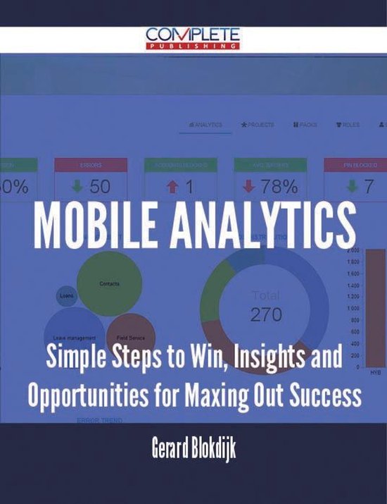 Mobile Analytics - Simple Steps to Win, Insights and Opportunities for Maxing Out Success