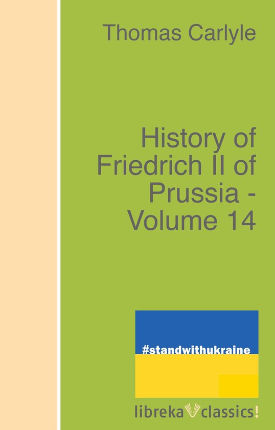 History of Friedrich II of Prussia - Volume 14 - cover