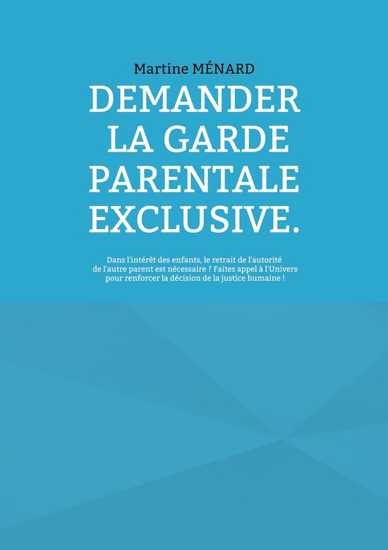 Demander la garde parentale exclusive. - cover