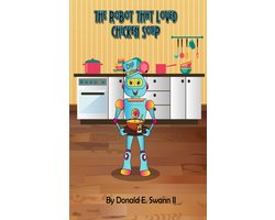 The Robot That Loved Chicken Soup