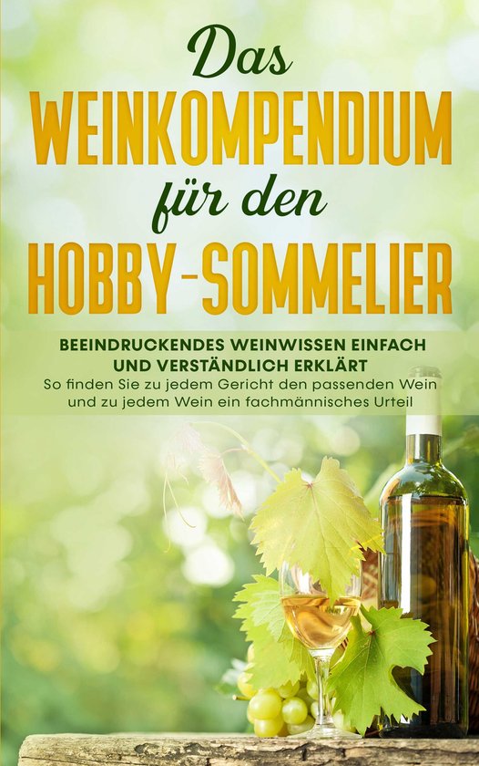 Das Weinkompendium für den Hobby-Sommelier: Beeindruckendes ... - cover