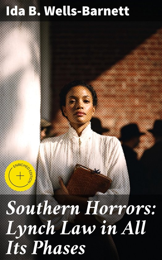 Ida B. Wells-Barnett, "Southern Horrors: Lynch Law in All Its Phases", édition enrichie.