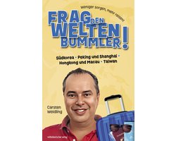 Frag den Weltenbummler! Südkorea, Peking und Shanghai, Hongkong und Macau, Taiwan