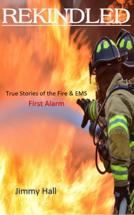 Rekindled - True Stories of the Fire & EMS - cover