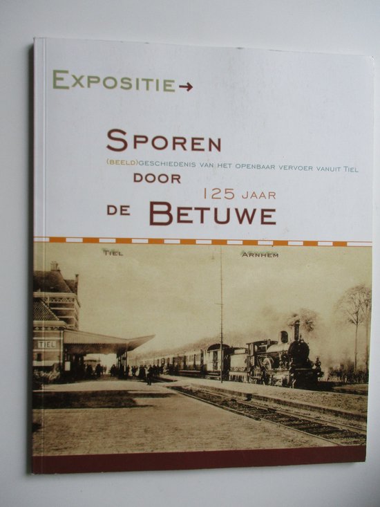 125 jaar spoor Tiel-Arnhem