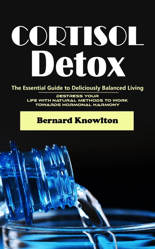 Cortisol Detox: The Essential Guide to Deliciously Balanced  ... - cover