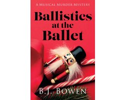 A Musical Murder Mystery 2 - Ballistics at the Ballet