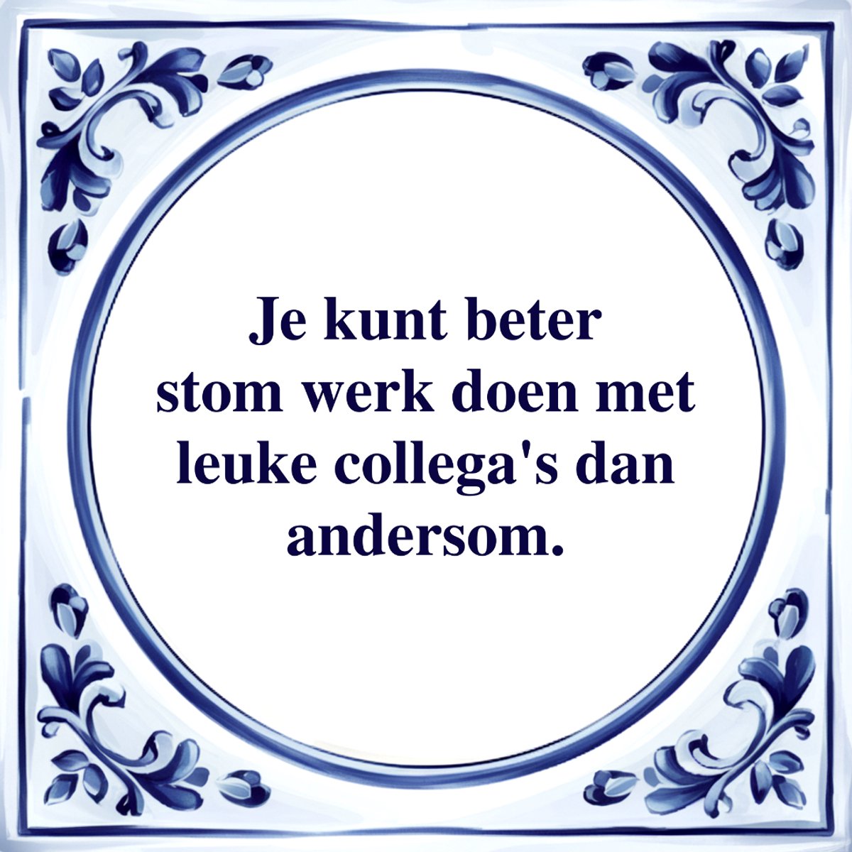 Agrifans Spreuk Tegel - Stom Werk Doen - Tegeltjeswijsheid - Kado Wit