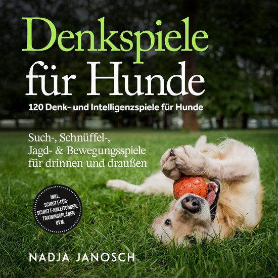 Denkspiele für Hunde: 120 Denk- und Intelligenzspiele für  ... - cover