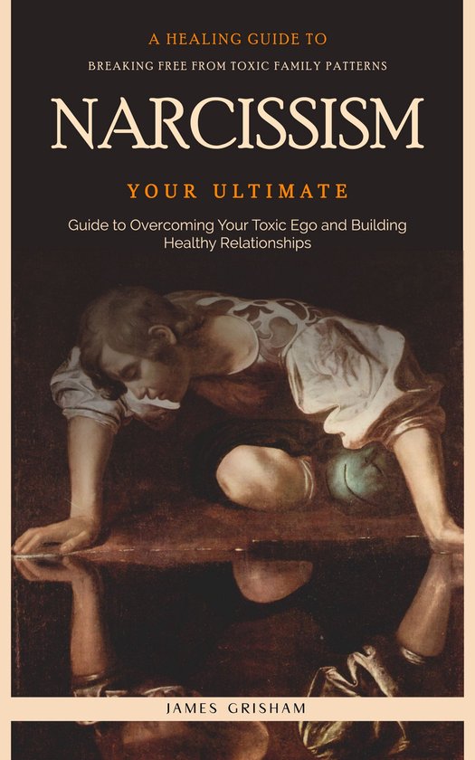 Narcissism: A Healing Guide to Breaking Free From Toxic Fami ... - cover