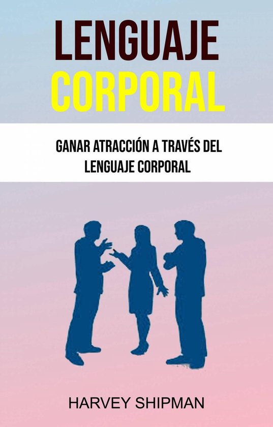 Lenguaje Corporal: Ganar Atracción A Través Del Lenguaje C ... - cover