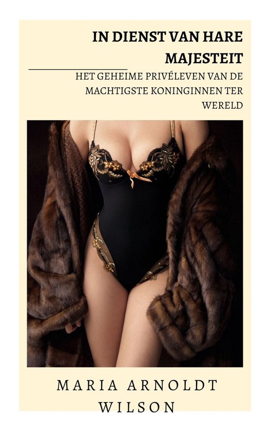 In dienst van Hare Majesteit: het geheime privéleven van de machtigste koninginnen ter wereld