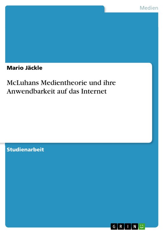 McLuhans Medientheorie und ihre Anwendbarkeit auf das Intern ... - cover