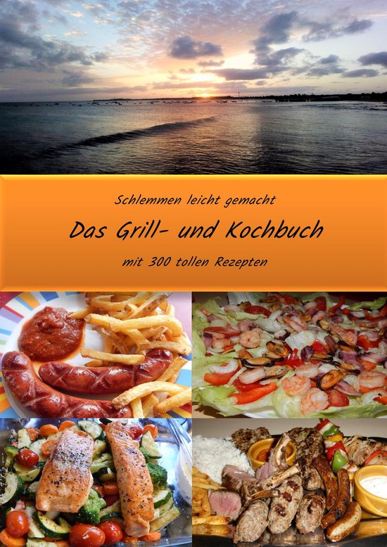 Schlemmen leicht gemacht - Das Grill- und Kochbuch - cover