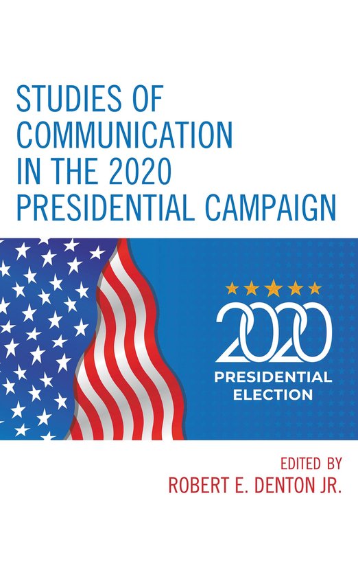 Bloomsbury Studies in Political Communication - Studies of Communication in the 2020 Presidential Campaign