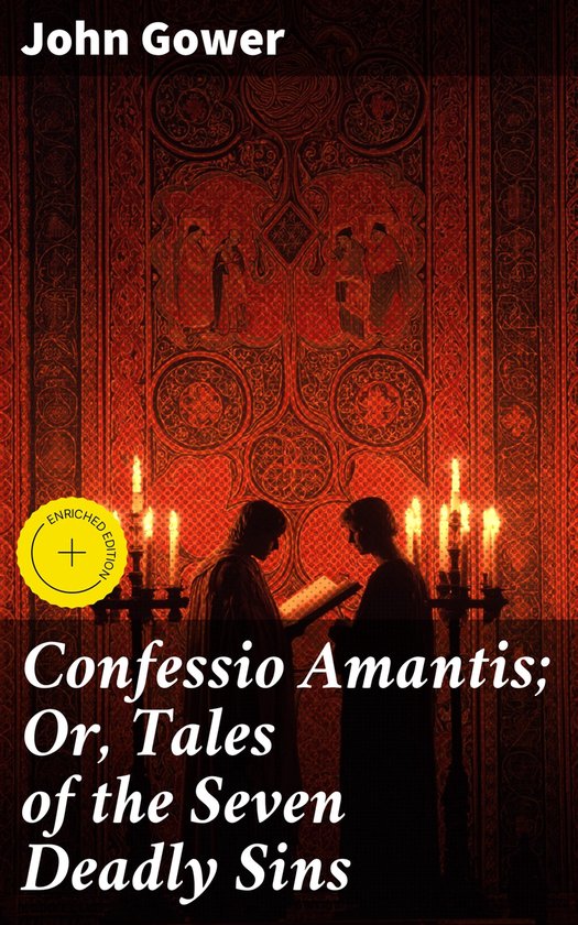 Confessio Amantis; Or, Tales of the Seven Deadly Sins
