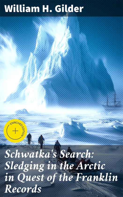 Schwatka's Search: Sledging in the Arctic in Quest of the Fr ... - cover