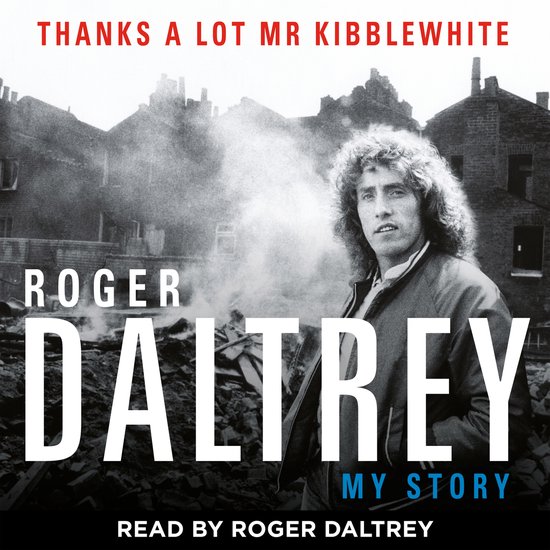 Roger Daltrey: Thanks a lot Mr Kibblewhite, The Sunday Times ... - cover