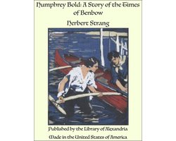 Humphrey Bold: A Story of the Times of Benbow