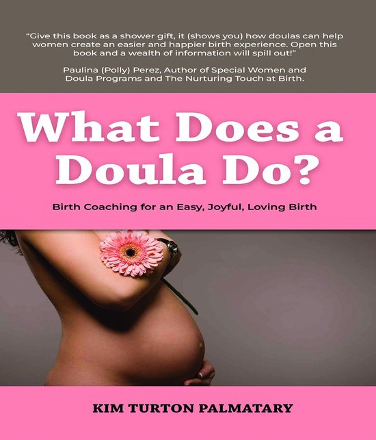 What Does a Doula Do?: Birth Coaching for an Easy, Joyful, L ... - cover