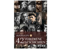 Zeitzeugen - 42 verlorene Geschichten vom 2. Weltkrieg