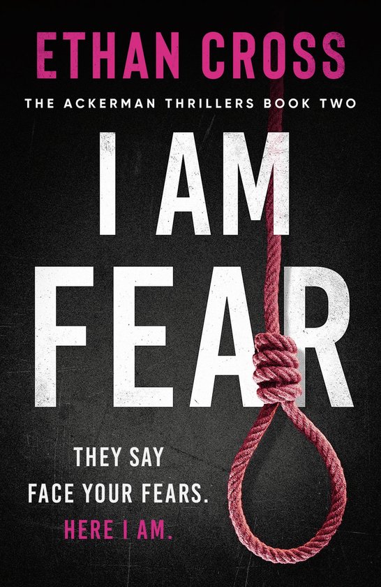 Boekomslag met de titel 'I AM FEAR' in grote witte letters, met een rode strop aan de rechterkant. De naam Ethan Cross staat bovenaan.