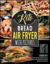 Keto Bread Air Fryer Cookbook with Pictures [2 in 1]