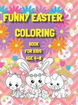 Funny Easter Coloring Book for Kids age 4-8: Have a good time with your Child by giving This Easter Vacation Coloring Book
