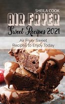 Air Fryer Sweet Recipes 2021