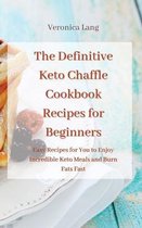 The Definitive Keto Chaffle Cookbook Recipes for Beginners