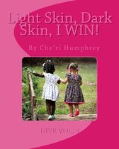 Light Skin, Dark Skin, I WIN!