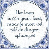 Delfts Blauwe Spreukentegel - Het leven is één groot feest, maar je ...