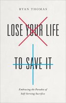 Lose Your Life to Save It