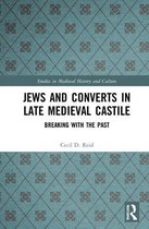 Studies in Medieval History and Culture- Jews and Converts in Late Medieval Castile