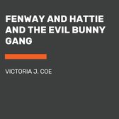 Fenway and Hattie and the Evil Bunny Gang