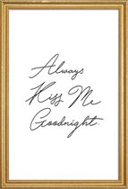 JUNIQE - Poster met houten lijst Always Kiss Me Goodnight -60x90 /Wit