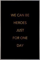 JUNIQE - Poster met kunststof lijst We Can Be Heroes gouden -30x45