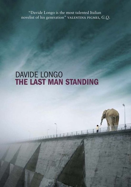 Boekcover van "The Last Man Standing" met een olifant en persoon op een dam. "Davide Longo is the most talented Italian novelist of his generation" VALENTINA PIGMEI, G.Q.