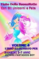 Fiaba Della Buonanotte Con Gli Unicorni E Fate Volume 4 (Libro Illustrato Per Bambini 3-7 Anni)