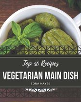 Top 50 Vegetarian Main Dish Recipes
