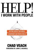 Help I Work with People Getting Good at Influence, Leadership, and People Skills