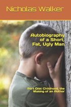 Autobiography of a Short, Fat, Ugly Man: Part One