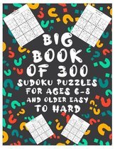Big Book Of 300 Sudoku Puzzles For Ages 6-8 And Older Easy To Hard