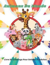 Animaux Du Monde - Livre De Coloriage Pour Enfants Et Adultes: Cet Adorable Livre De Coloriage Est Rempli D'une Grande Variete D'animaux A Colorier