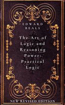 The Art of Logic and Reasoning Power: Practical Logic