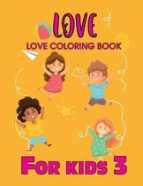 Love Love coloring Book For kids 3:  Love Quotes Inspirational Coloring Book: 50 templates: Kids Coloring Book of Love and Romance