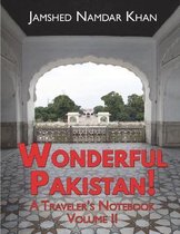 A Traveler's Guide to Pakistan- Wonderful Pakistan! A Traveler's Notebook