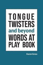 Tongue Twisters and Beyond