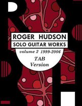 Roger Hudson Solo Guitar Works Volume 2 TAB VERSION